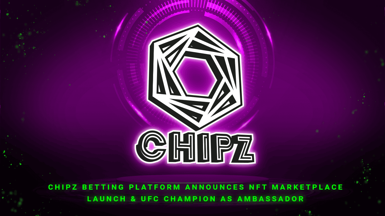 Chipz Betting Platform Announces NFT Marketplace, UFC Ambassador