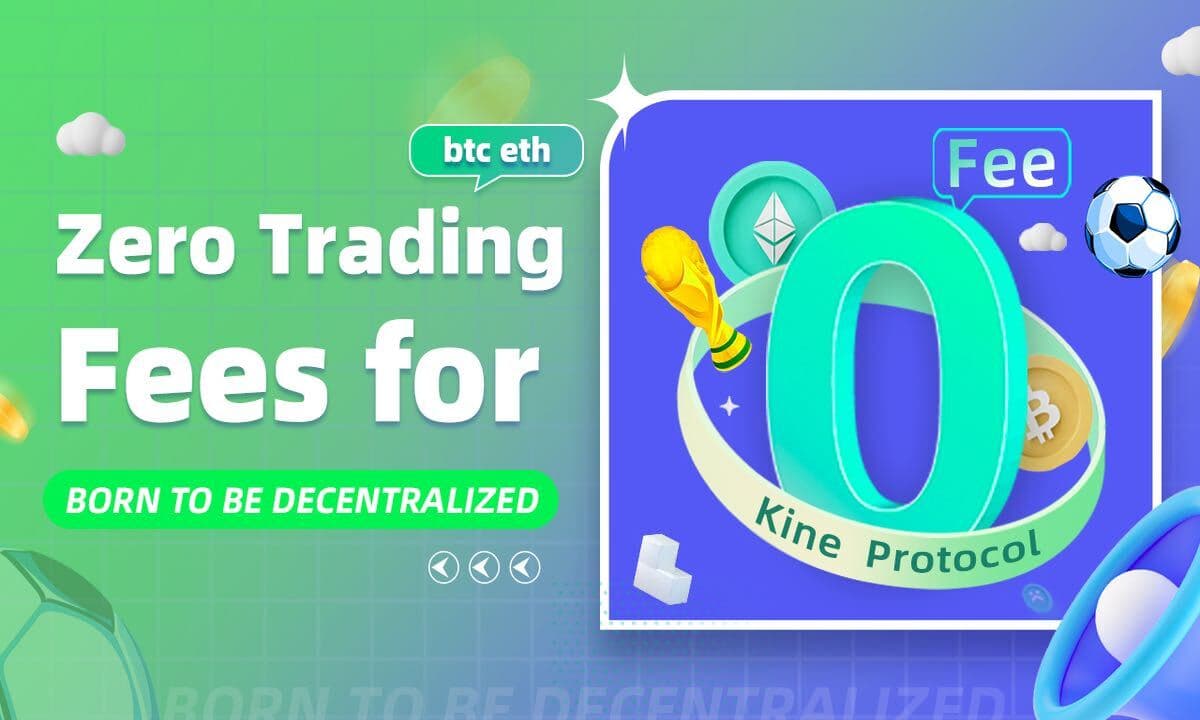 Kine Protocol Launches Zero-fee Trading for BTC and ETH