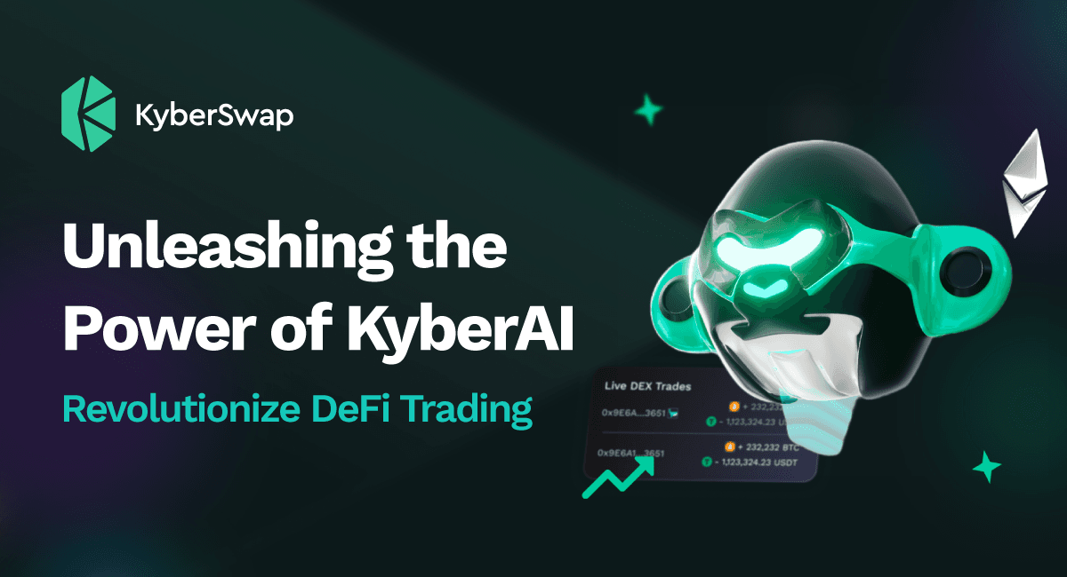 Revolutionizing Crypto Trading: KyberSwap Introduces KyberAI &#8211; The Leading AI-Driven Crypto Trading Tool