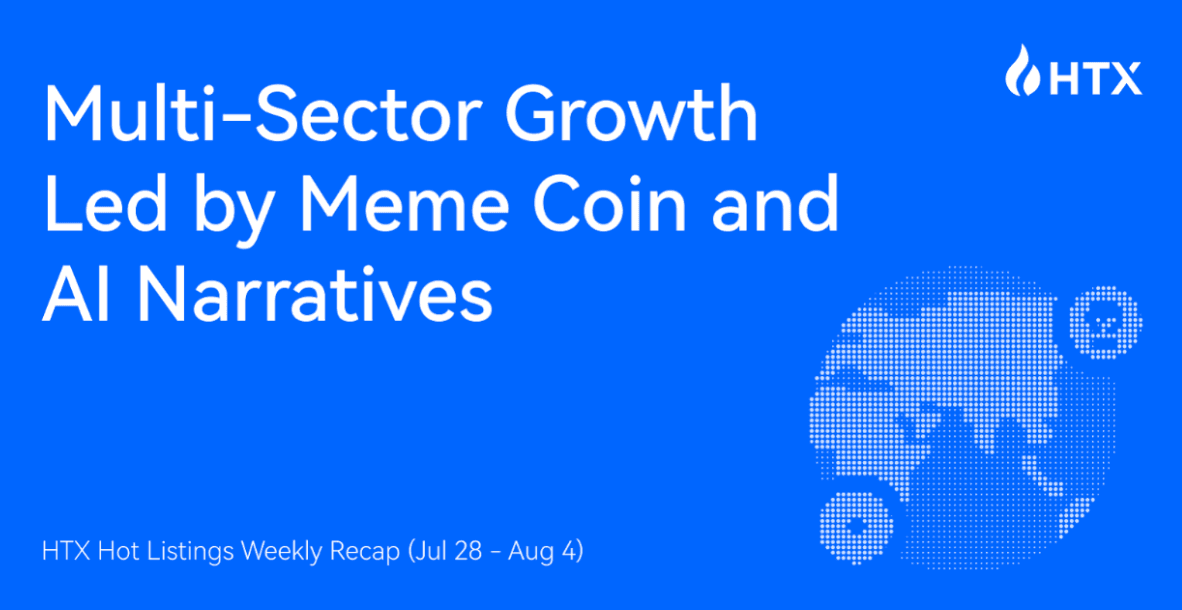 HTX Hot Listings Weekly Recap (Jul 28 &#8211; Aug 4): Multi-Sector Growth Led by Meme Coin and AI Narratives