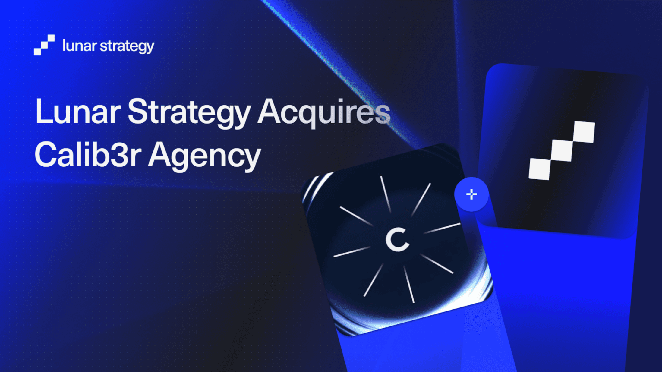 One of the Leading European Agencies Lunar Strategy Expands Its Operations Through Calib3r Acquisition