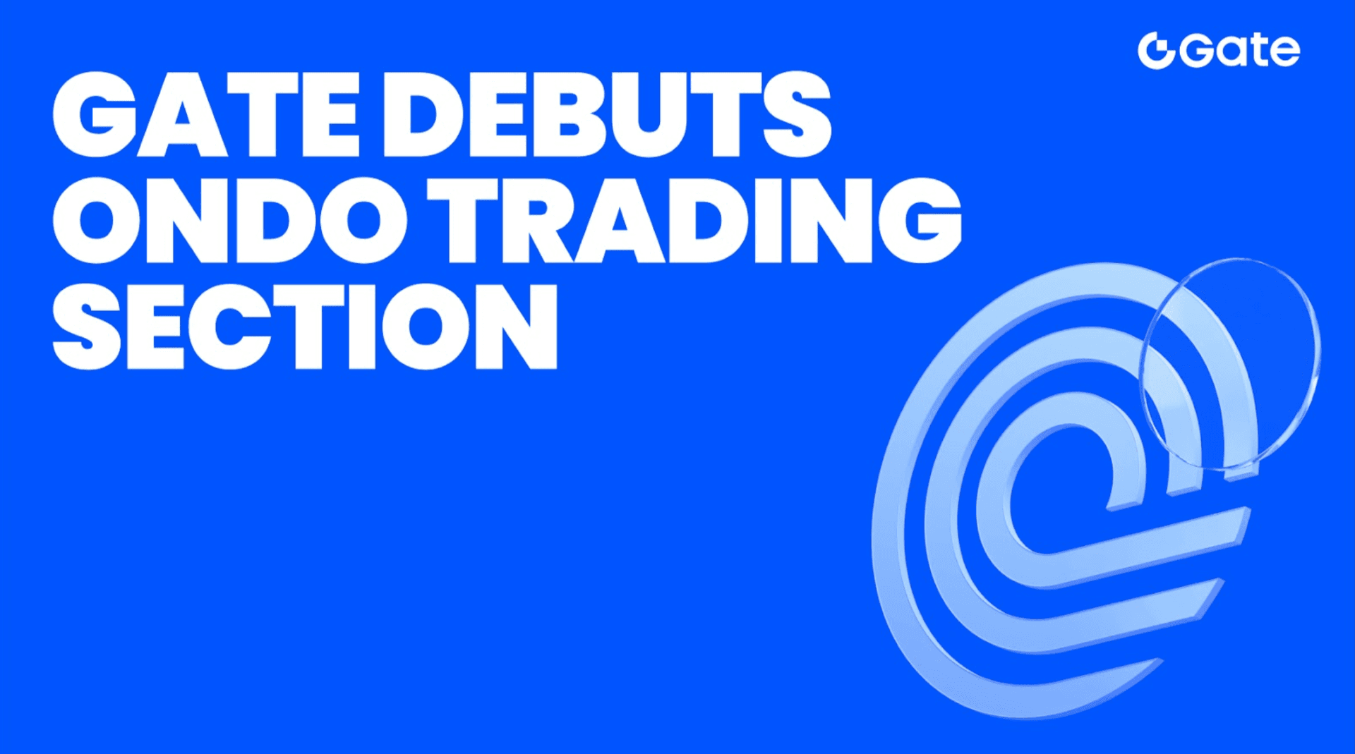 Gate Debuts Ondo Trading Section, Accelerating the On-Chain Era of Global Financial Assets