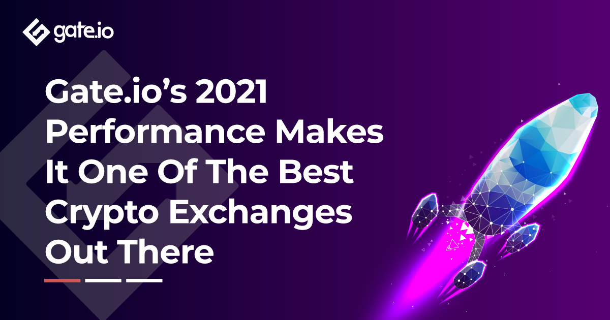 Gate.io’s 2021 Performance Makes it One of the Best Crypto Exchanges