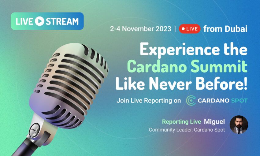 Cardano Summit 2023: Cardano Spot Reports Live From Dubai