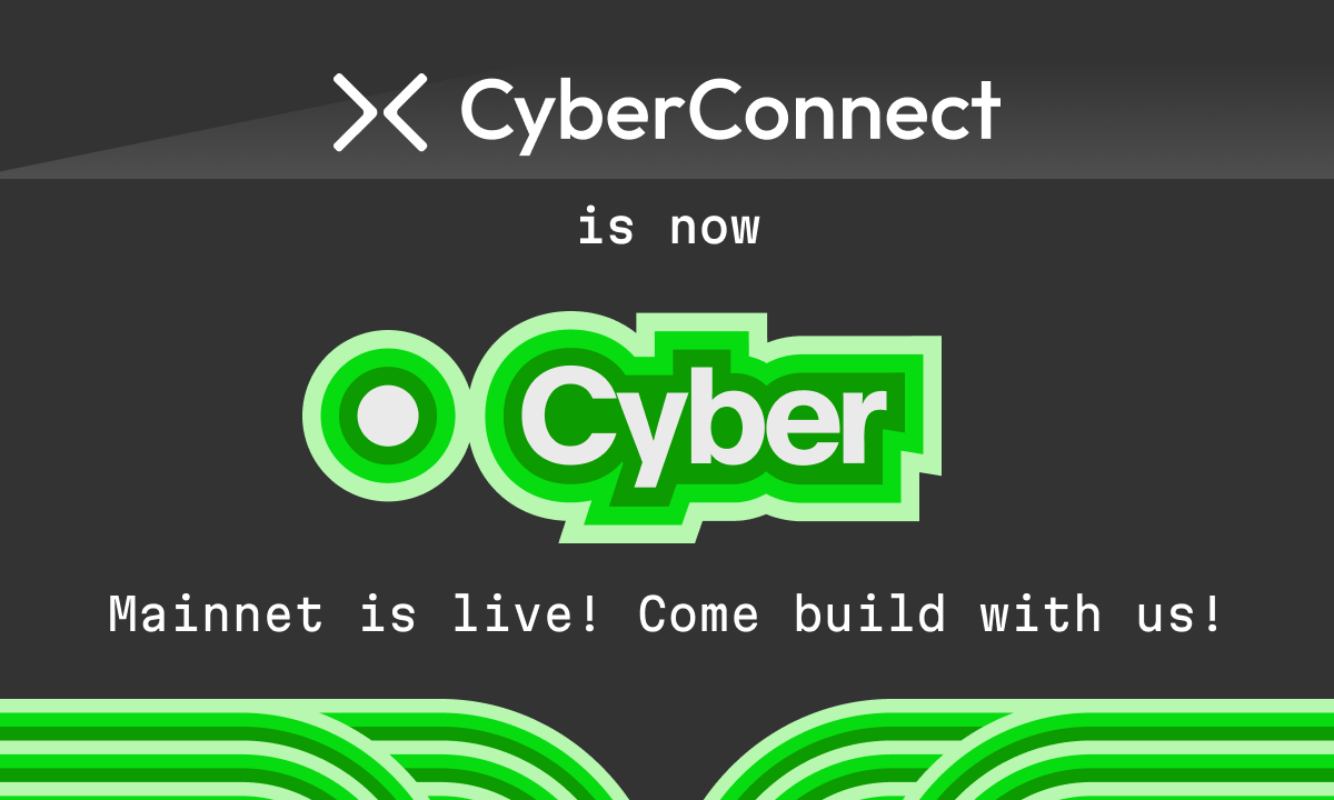 CyberConnect Rebrands To Cyber And Releases the First L2 for Social on Mainnet! 