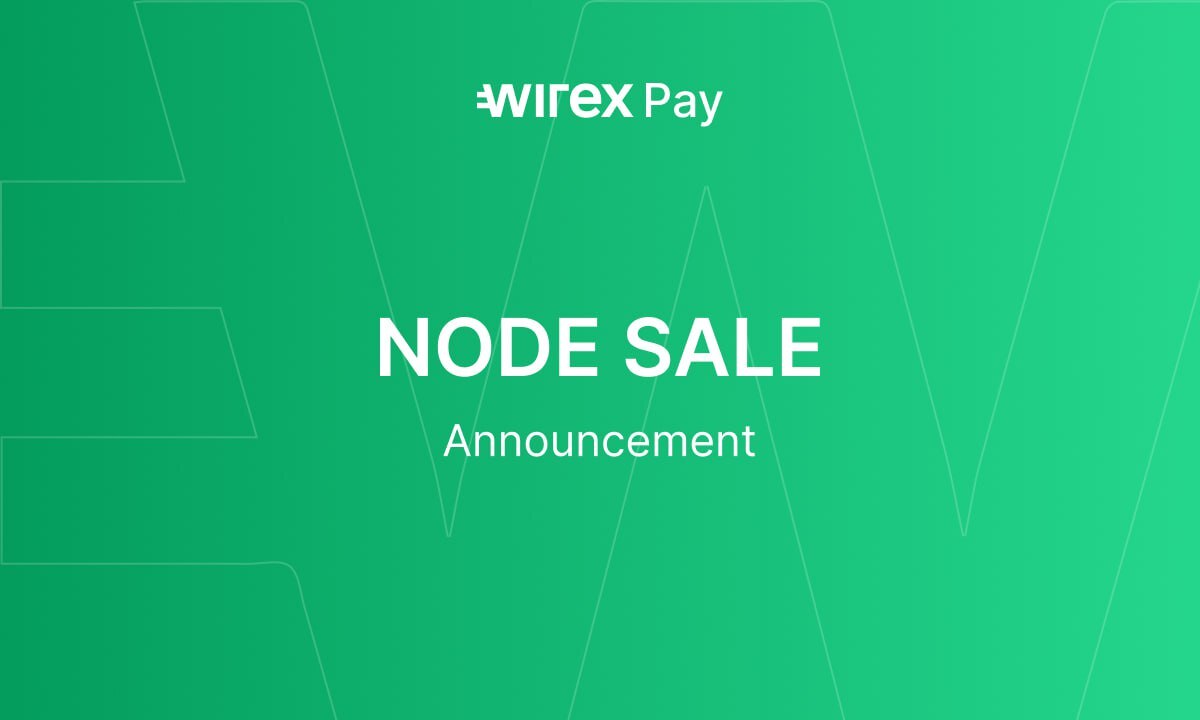 Wirex Announces Groundbreaking Node Sale for Wirex Pay