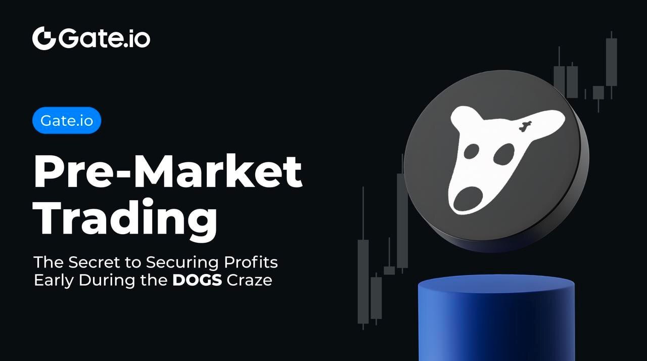 Trading pre-mercato di Gate.io: il segreto per garantire profitti in anticipo durante la mania dei DOGS