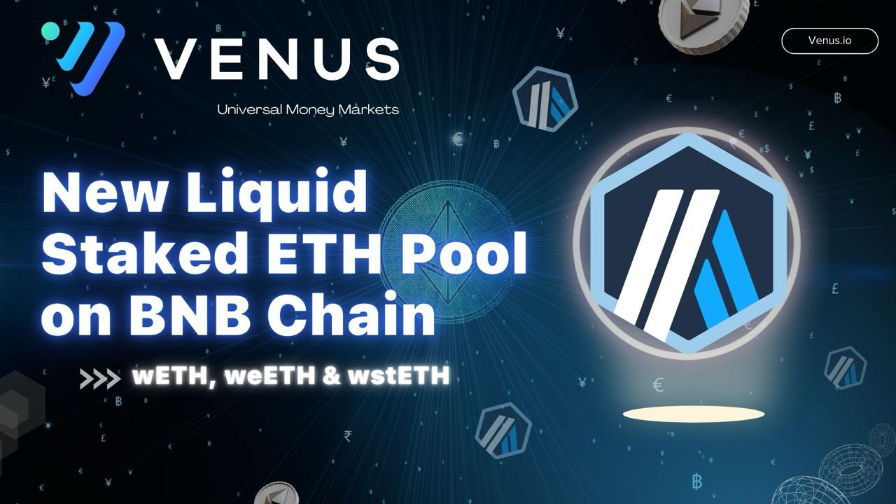 Venus Protocol annuncia l'introduzione di pool ETH liquidi su Arbitrum, Ethereum e BNB Chain