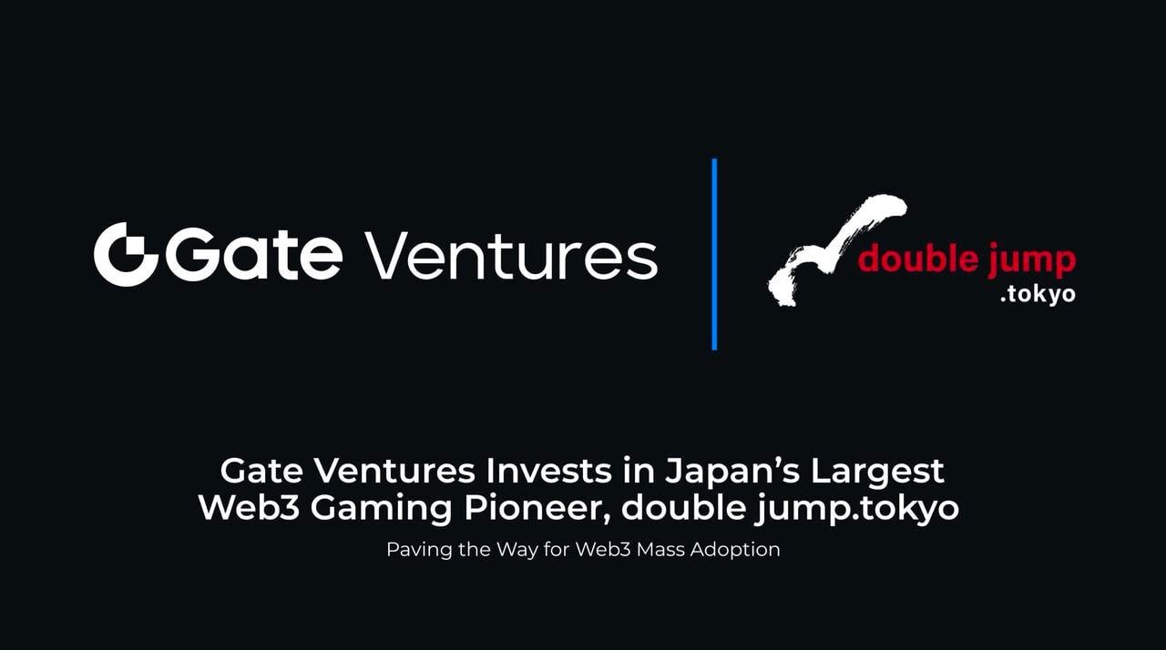 Gate Ventures investe nel più grande pioniere del gaming Web3 in Giappone, double jump.tokyo, aprendo la strada all'adozione di massa del Web3