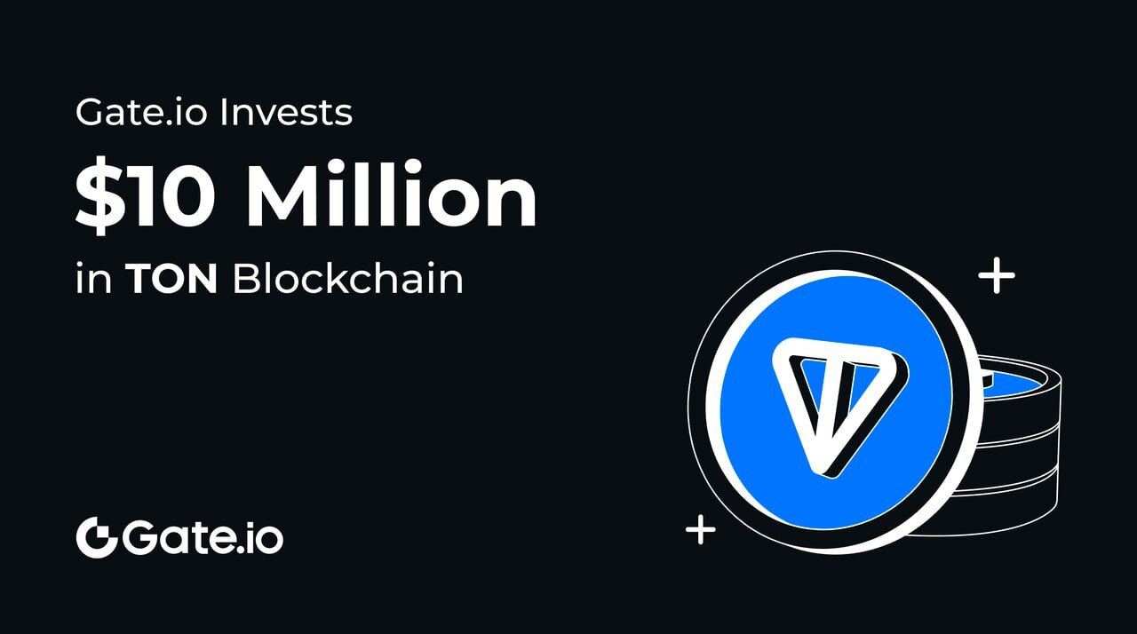 Gate.io Announces  Million Investment in TON Blockchain