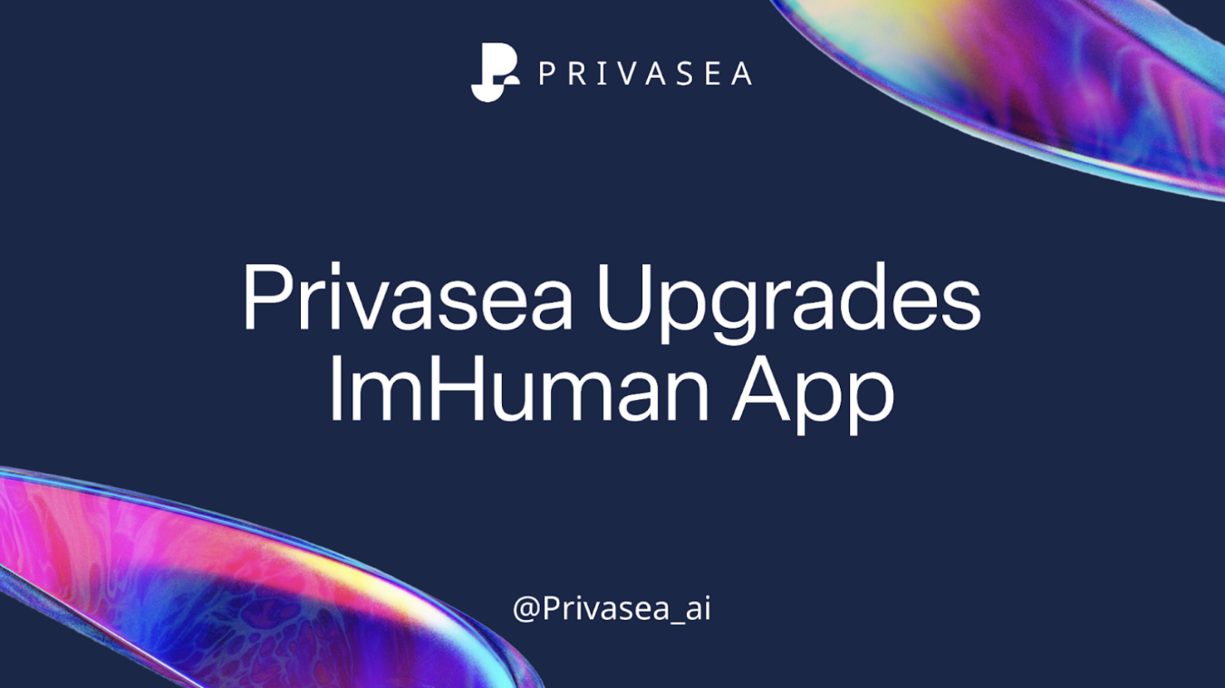 Privasea aggiorna l'app ImHuman con nuove funzionalità e prestazioni migliorate