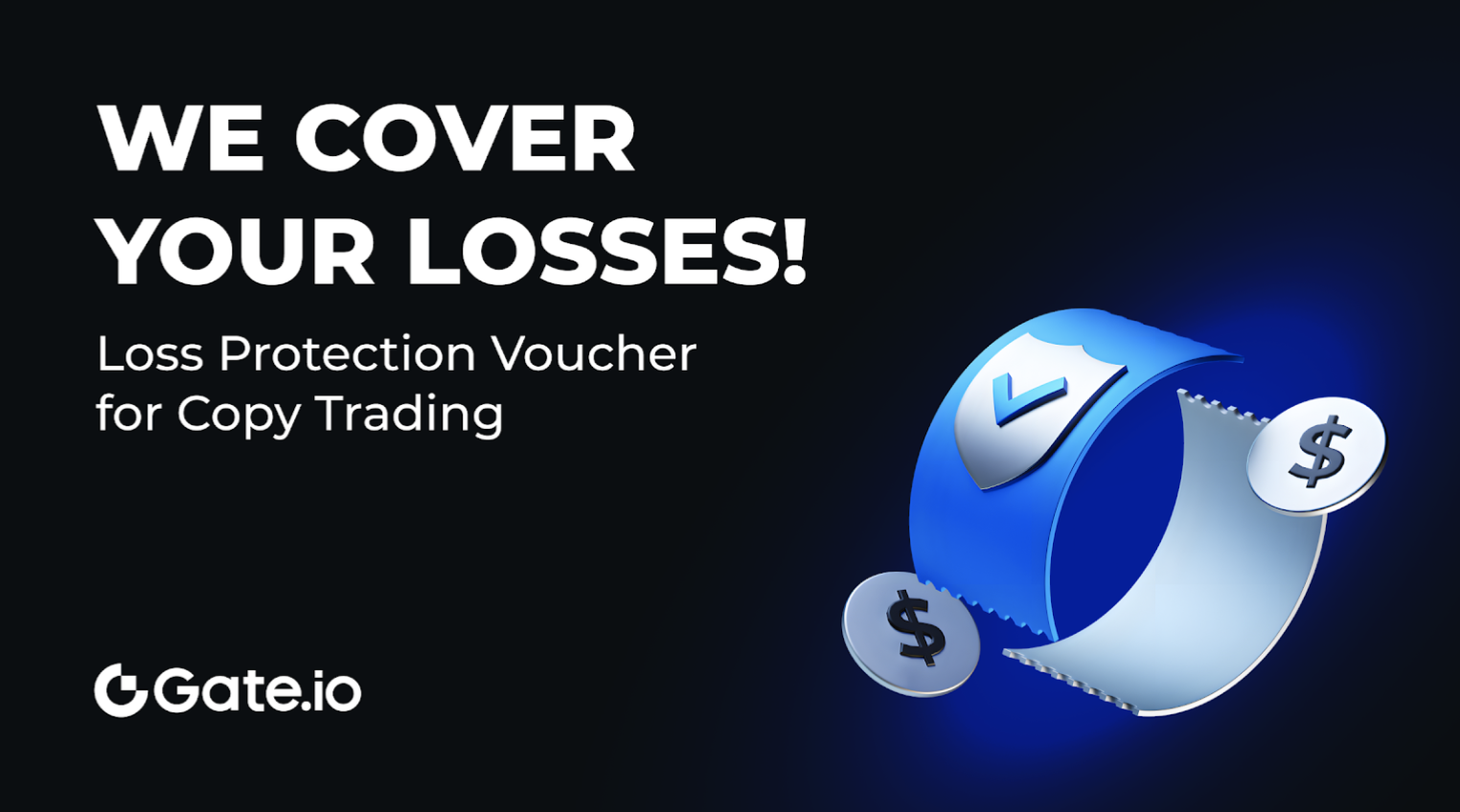 Fai trading con fiducia: Gate.io Copy Trading Loss Protection Voucher: il tuo scudo di protezione delle risorse