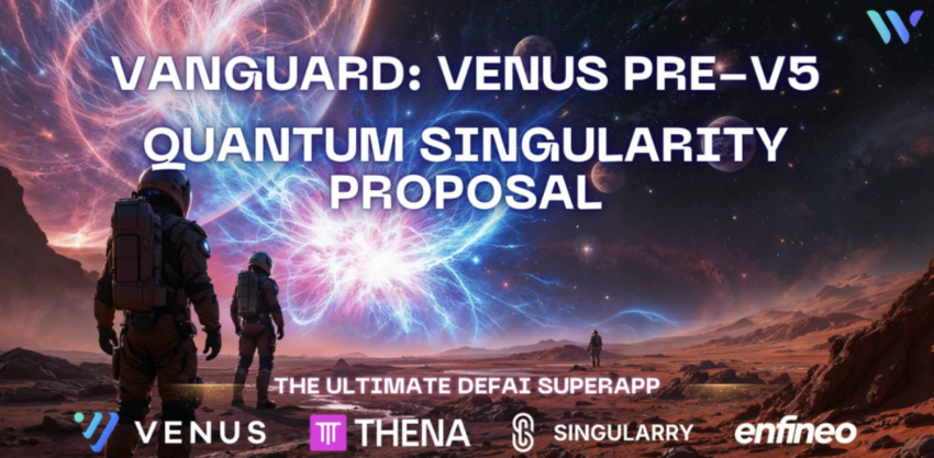 Venus Vanguard Team unveils Venus Pre-V5 Quantum Singularity Proposal: Redefining DeFi with Strategic Moves and Long-Term Growth