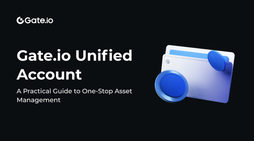 Gate.io Unified Account: A Practical Guide to One-Stop Asset Management