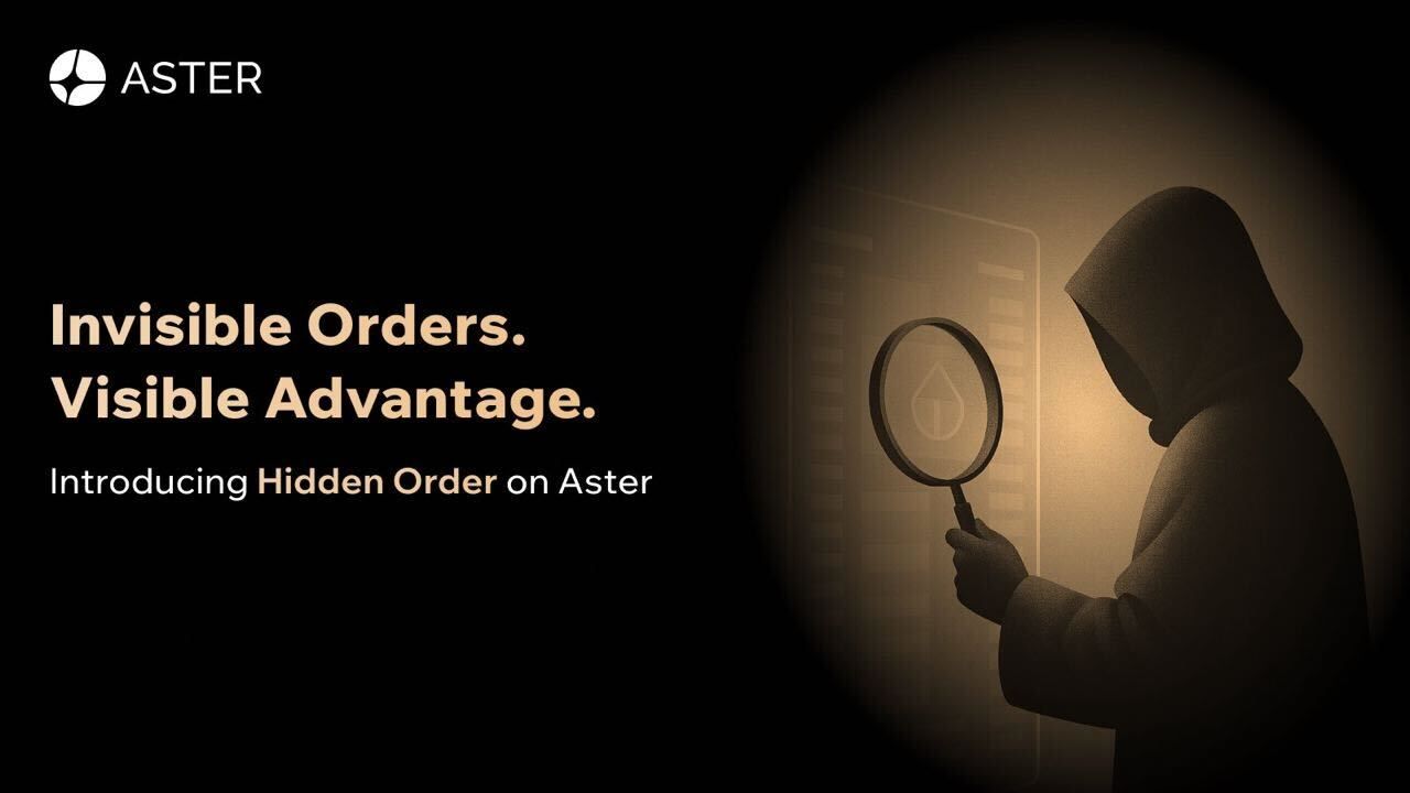 Aster Launches Hidden Orders: Invisible Orders, Visible Advantage